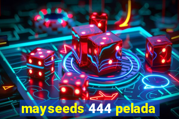 mayseeds 444 pelada