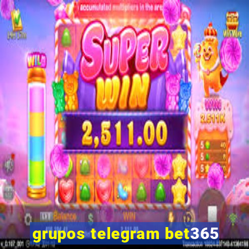 grupos telegram bet365