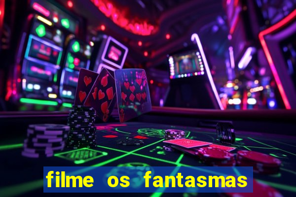 filme os fantasmas de scrooge