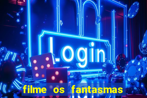 filme os fantasmas de scrooge