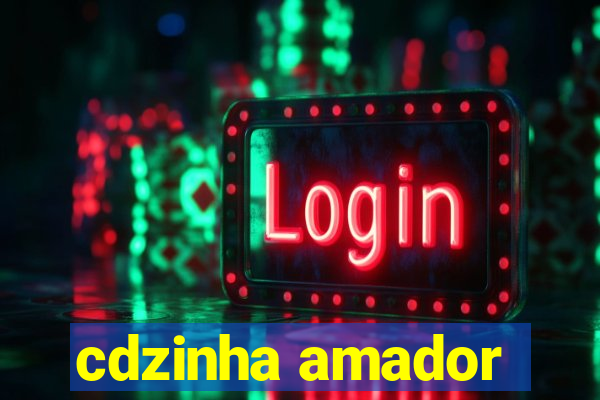 cdzinha amador
