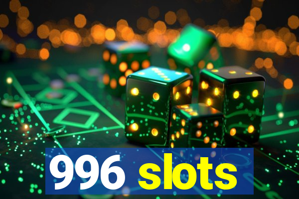 996 slots