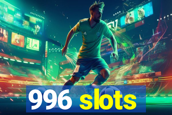 996 slots