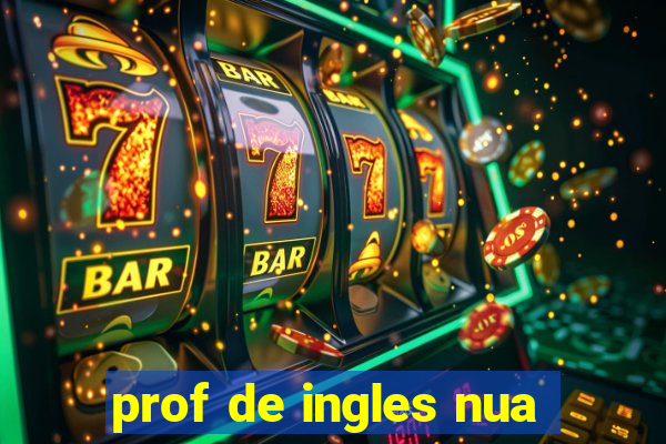 prof de ingles nua