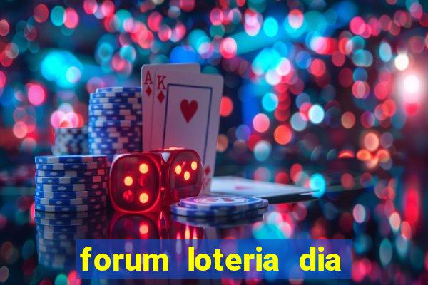 forum loteria dia de sorte