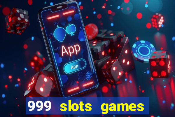 999 slots games download apk