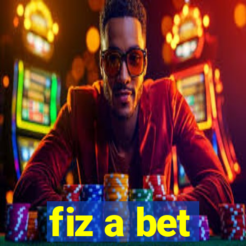 fiz a bet