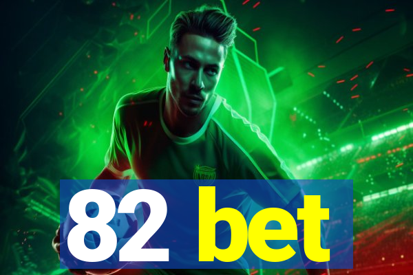 82 bet