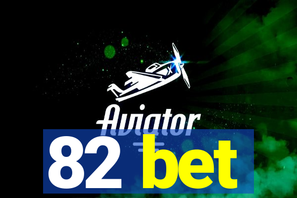 82 bet