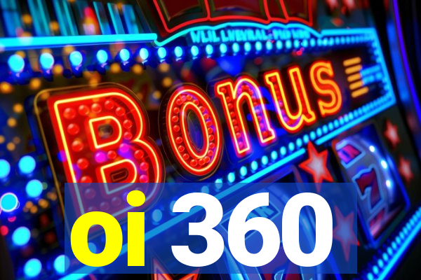 oi 360