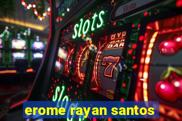 erome rayan santos