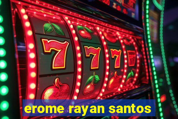 erome rayan santos