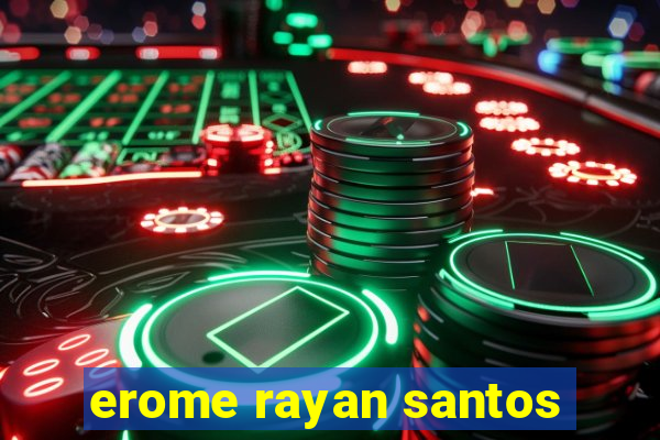 erome rayan santos