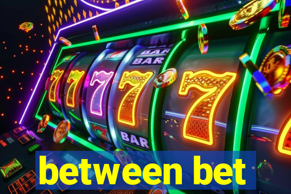 between bet