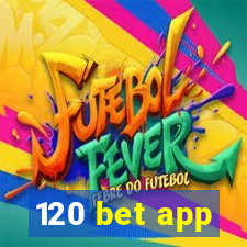 120 bet app