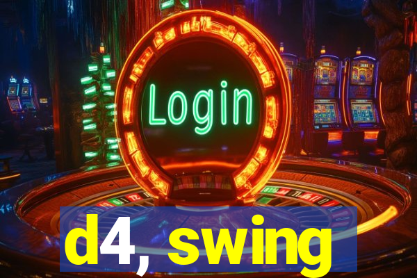 d4, swing