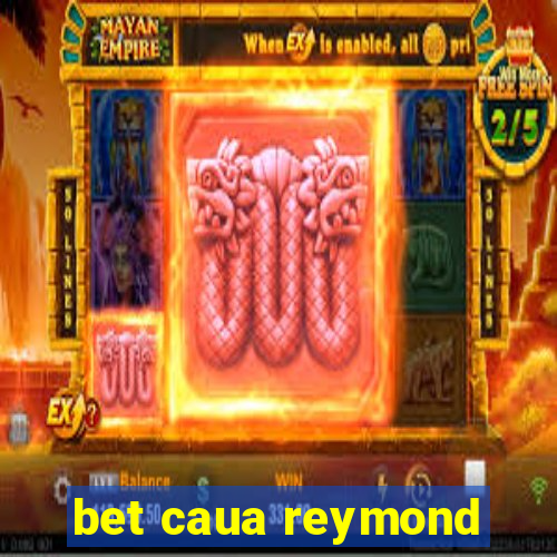 bet caua reymond