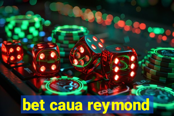 bet caua reymond