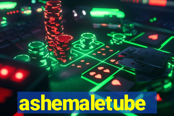 ashemaletube
