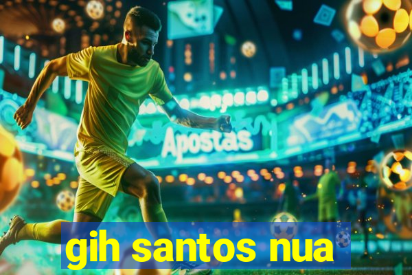 gih santos nua