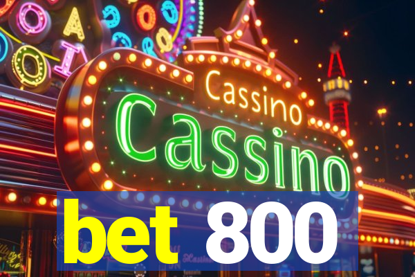bet 800