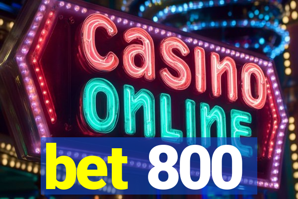 bet 800
