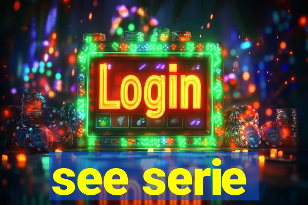 see serie