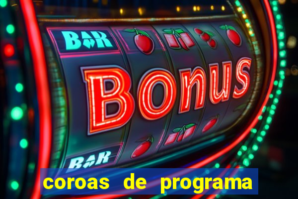 coroas de programa porto alegre
