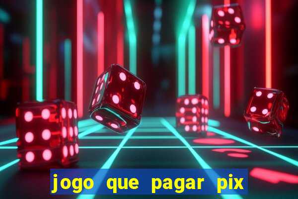 jogo que pagar pix na hora