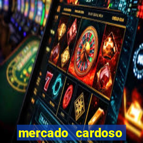 mercado cardoso uniao de vila nova