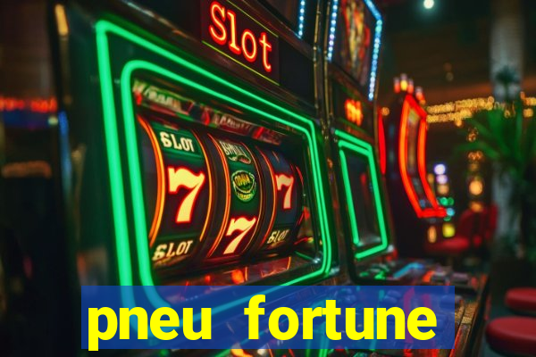 pneu fortune reclame aqui