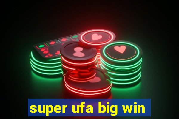 super ufa big win
