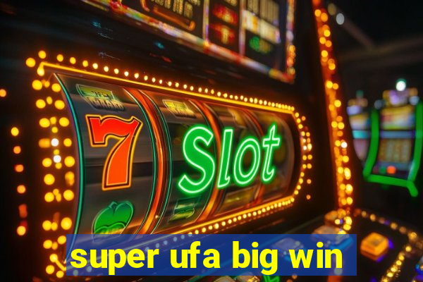 super ufa big win