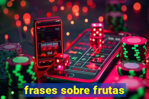 frases sobre frutas