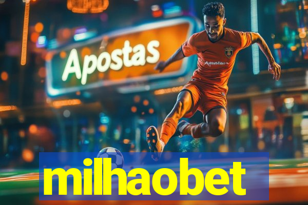 milhaobet