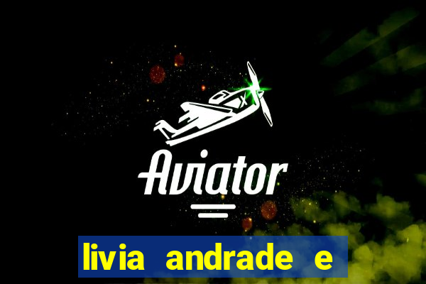 livia andrade e helen ganzarolli na bahia