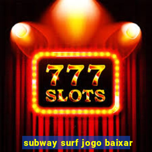 subway surf jogo baixar