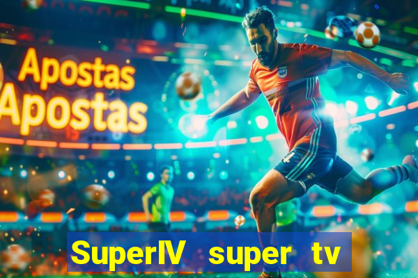 SuperIV super tv ao vivo super tv ao