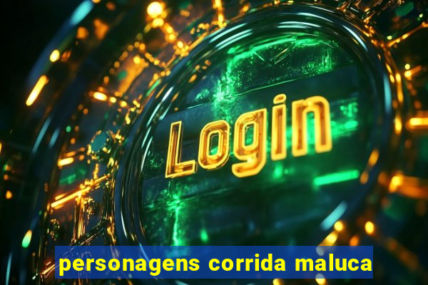personagens corrida maluca