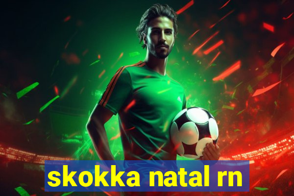 skokka natal rn
