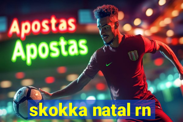 skokka natal rn