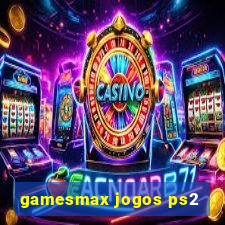 gamesmax jogos ps2