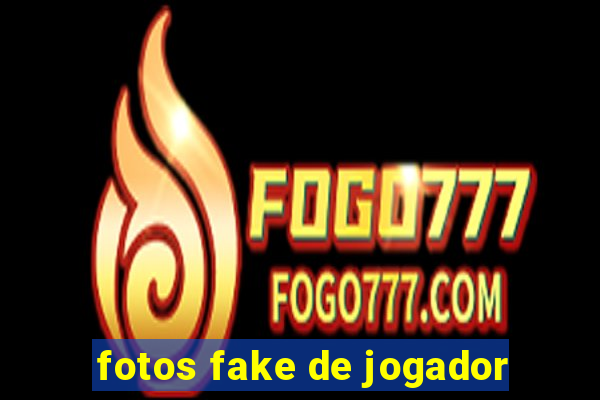fotos fake de jogador