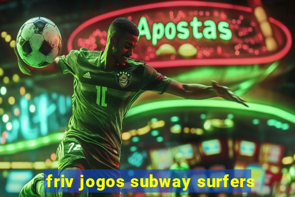 friv jogos subway surfers