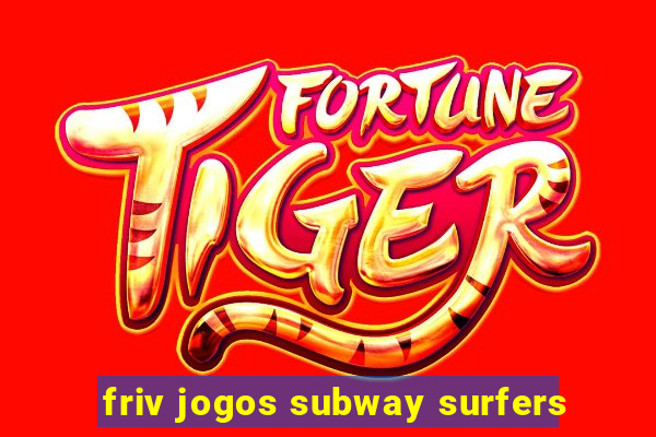 friv jogos subway surfers