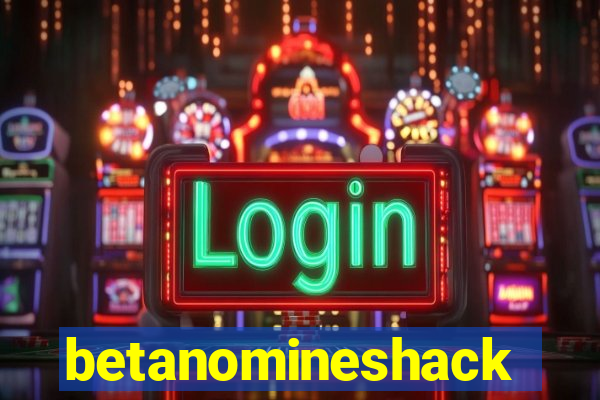 betanomineshack