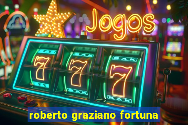 roberto graziano fortuna