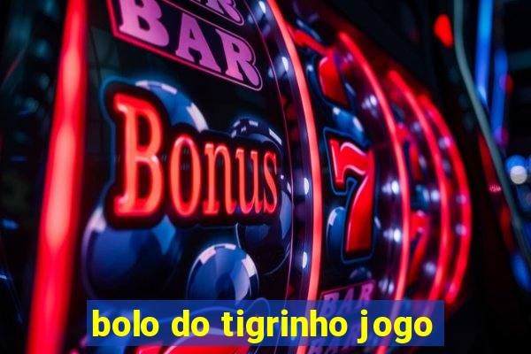 bolo do tigrinho jogo