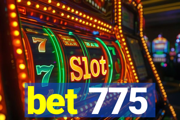 bet 775