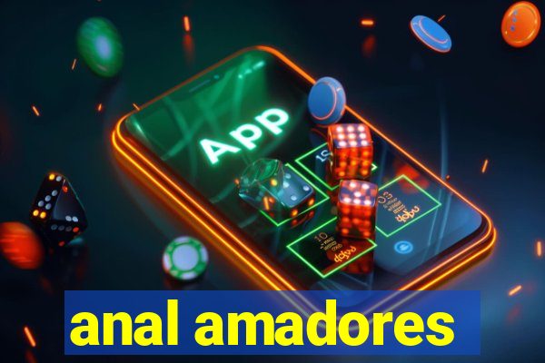 anal amadores